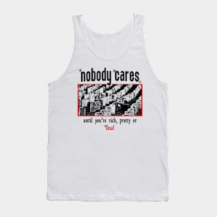 Nobody Cares Until You're Rich Tank Top